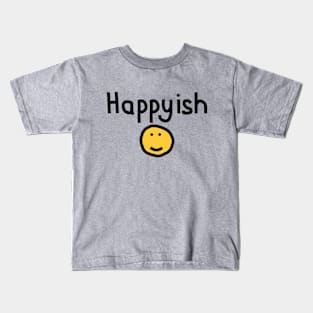 Happyish with Smiley Face Kids T-Shirt